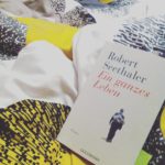 Ein ganzes Leben – ein großes Buch über die kleinen Momente des Glücks by Robert Seethaler