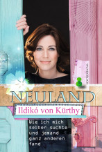 Neuland – Wie ich mich selber suchte und jemand ganz anderen fand by Ildikó von Kürthy