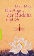 Die Angst, der Buddha und ich by Doris Iding